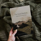 The Good Shepherd: Living in the Care and Comfort of Christ